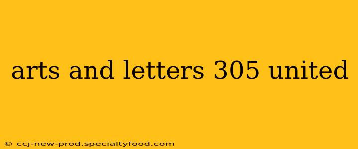 arts and letters 305 united