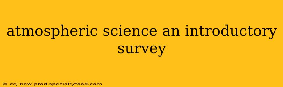 atmospheric science an introductory survey