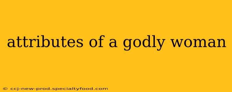 attributes of a godly woman