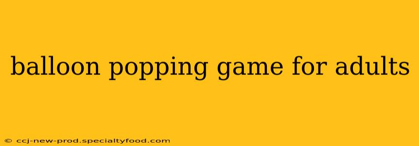 balloon popping game for adults