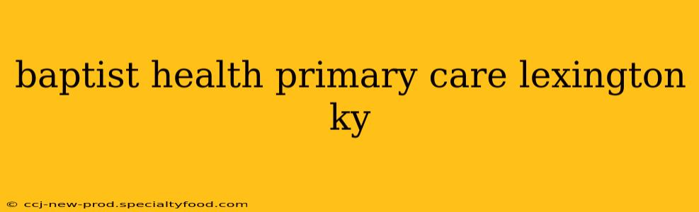 baptist health primary care lexington ky