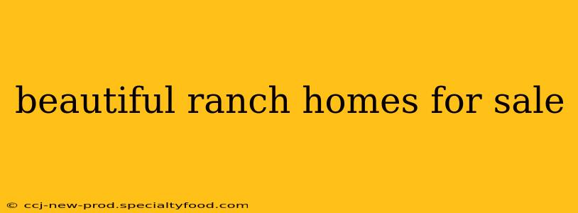 beautiful ranch homes for sale