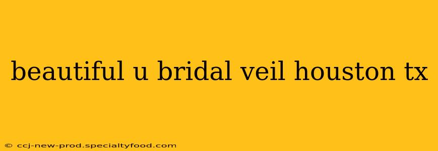 beautiful u bridal veil houston tx