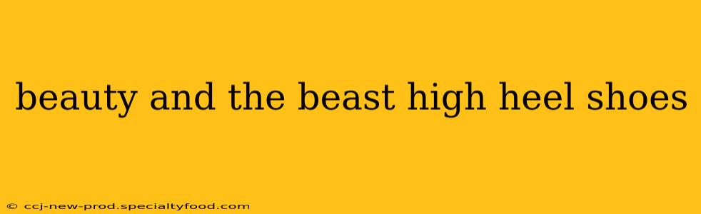 beauty and the beast high heel shoes