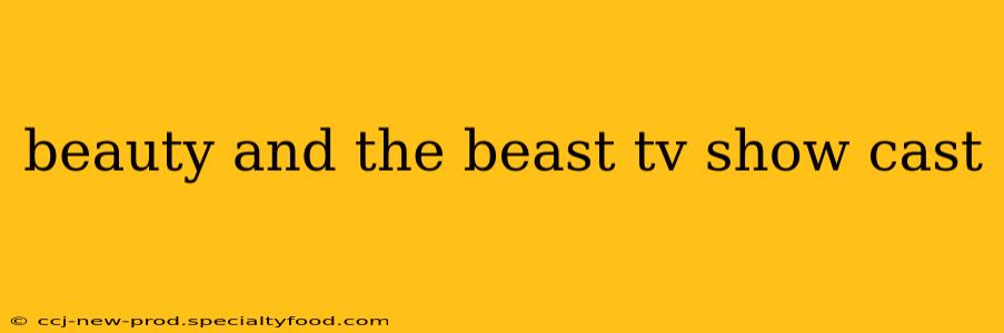beauty and the beast tv show cast