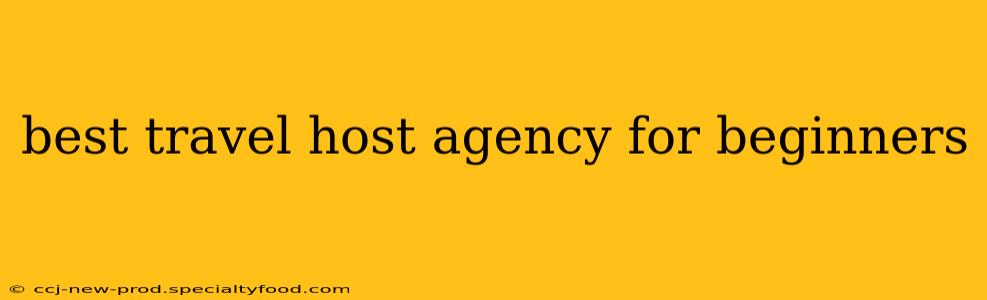 best travel host agency for beginners