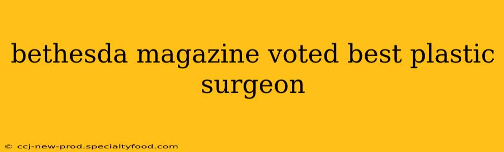 bethesda magazine voted best plastic surgeon