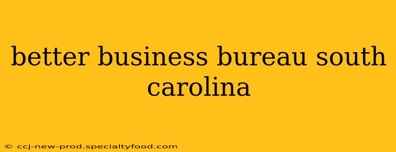 better business bureau south carolina