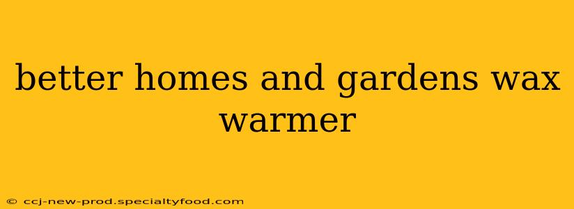better homes and gardens wax warmer