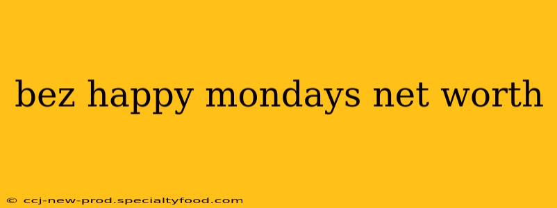 bez happy mondays net worth