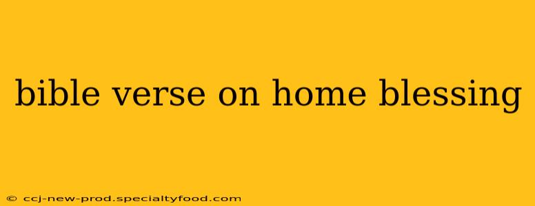 bible verse on home blessing