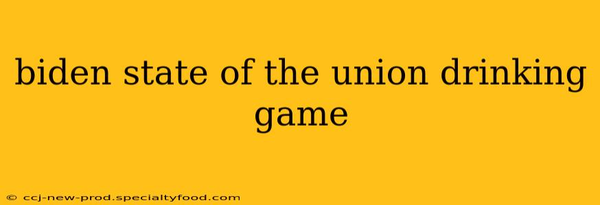 biden state of the union drinking game