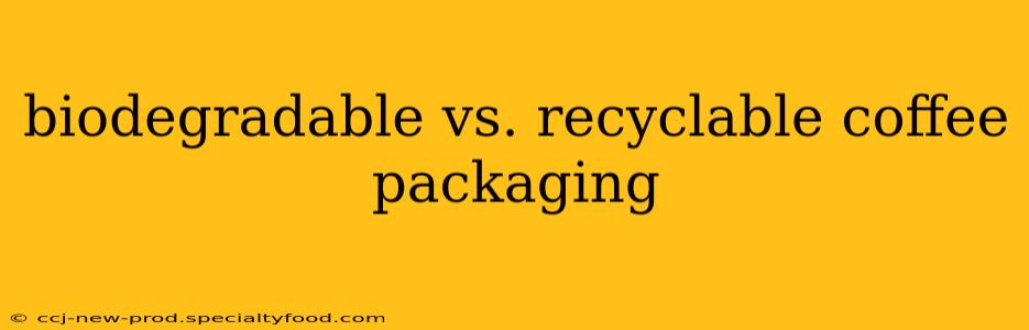 biodegradable vs. recyclable coffee packaging