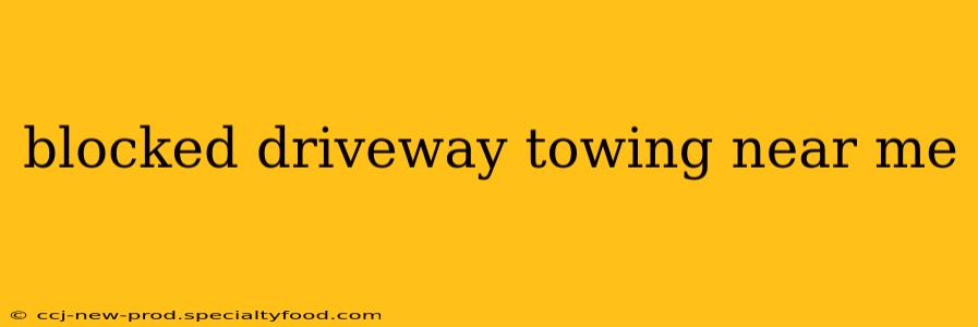 blocked driveway towing near me