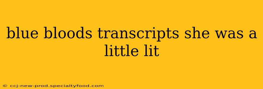 blue bloods transcripts she was a little lit