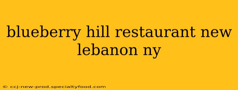blueberry hill restaurant new lebanon ny