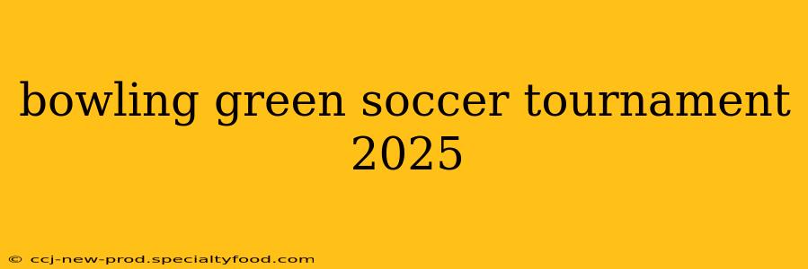 bowling green soccer tournament 2025