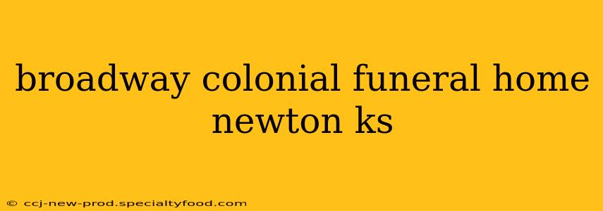 broadway colonial funeral home newton ks
