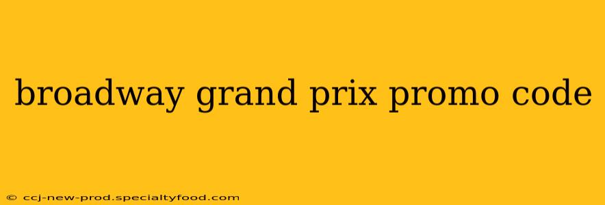 broadway grand prix promo code