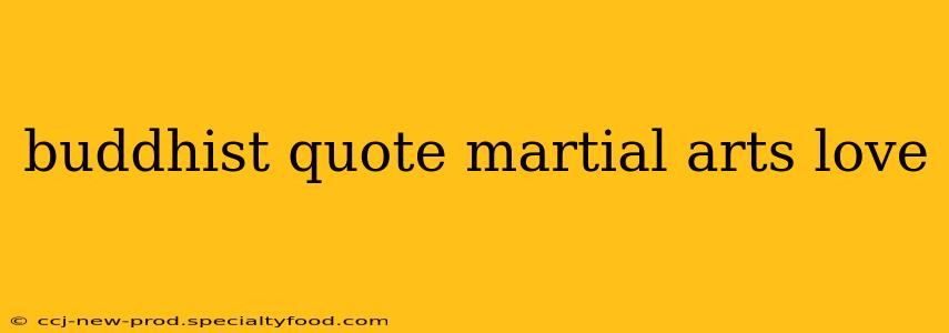 buddhist quote martial arts love