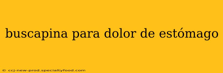 buscapina para dolor de estómago