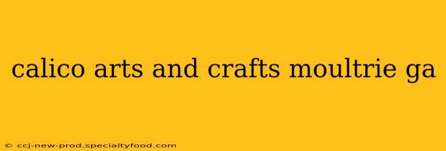 calico arts and crafts moultrie ga