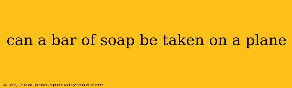 can a bar of soap be taken on a plane