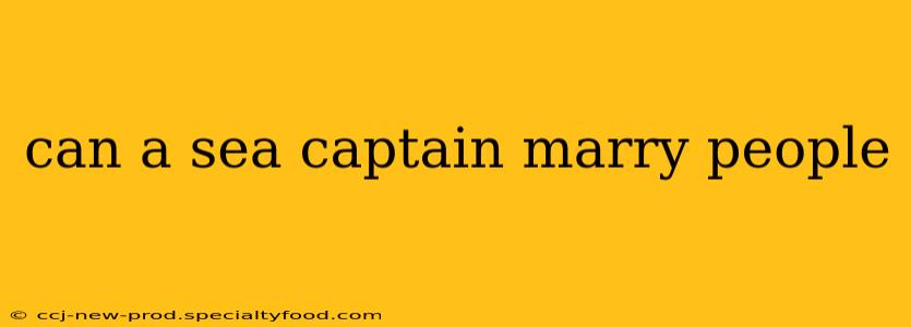 can a sea captain marry people