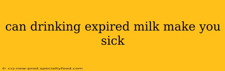 can drinking expired milk make you sick