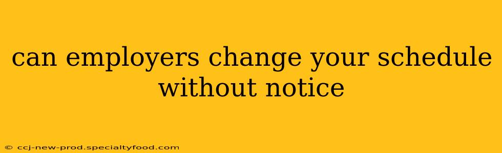 can employers change your schedule without notice