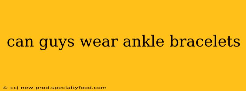 can guys wear ankle bracelets