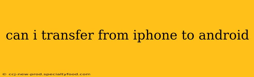 can i transfer from iphone to android