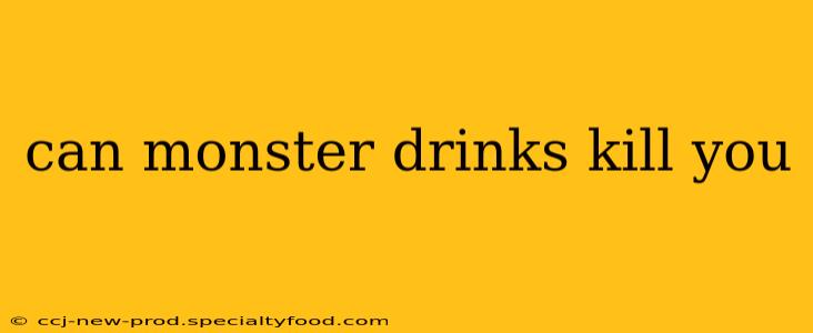 can monster drinks kill you