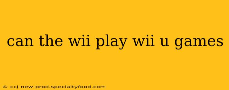 can the wii play wii u games