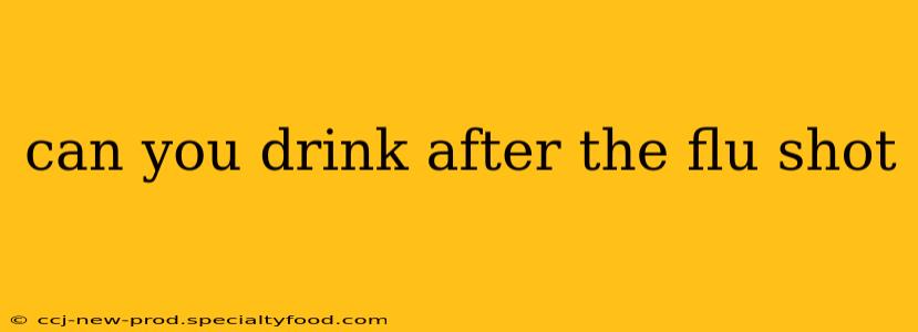 can you drink after the flu shot