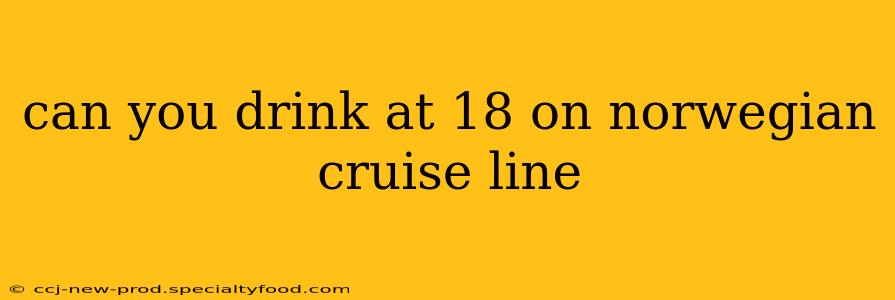 can you drink at 18 on norwegian cruise line