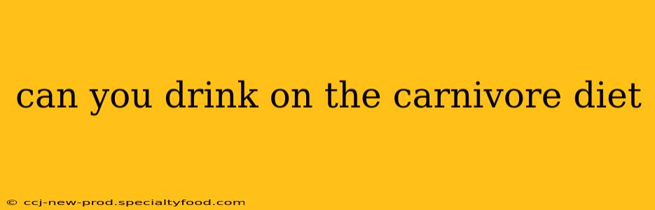 can you drink on the carnivore diet