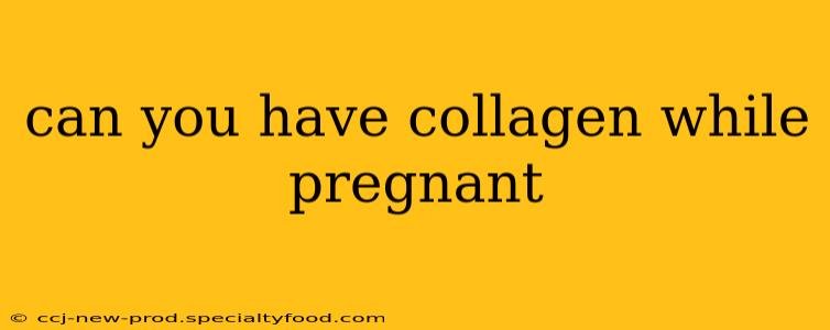 can you have collagen while pregnant