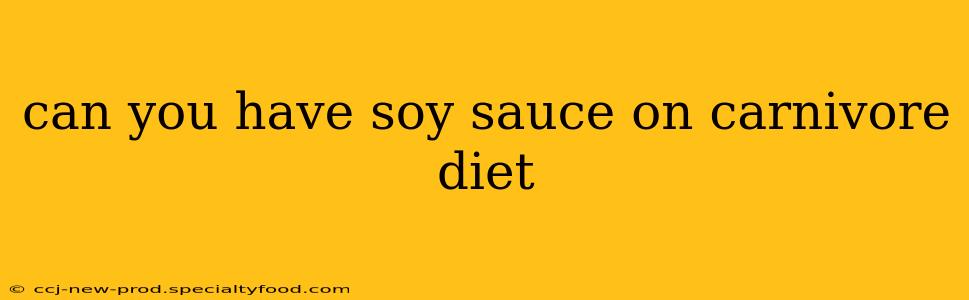 can you have soy sauce on carnivore diet