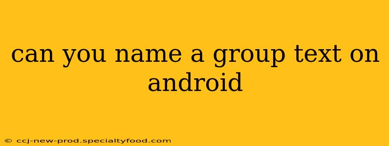 can you name a group text on android