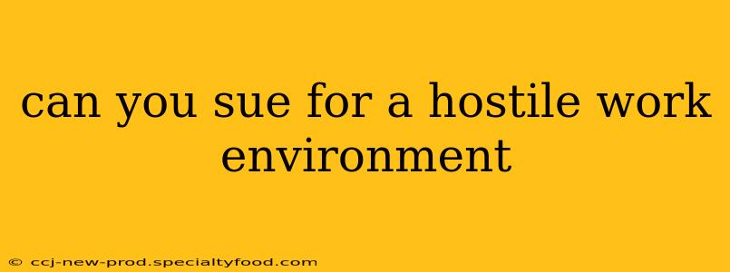 can you sue for a hostile work environment