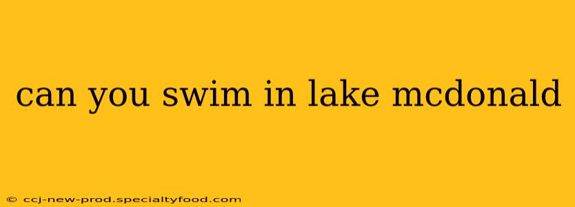 can you swim in lake mcdonald