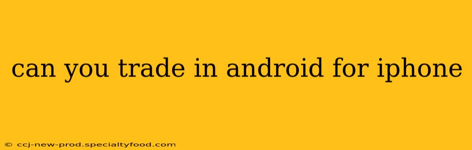 can you trade in android for iphone
