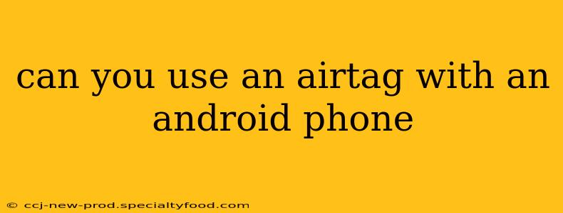 can you use an airtag with an android phone
