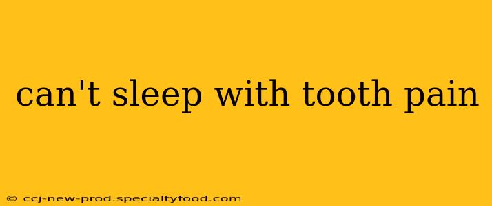 can't sleep with tooth pain