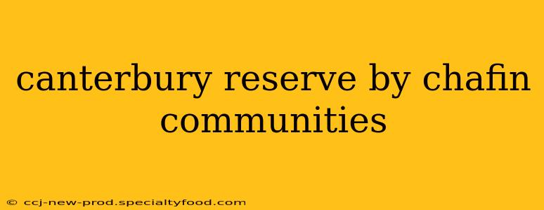 canterbury reserve by chafin communities
