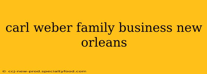 carl weber family business new orleans