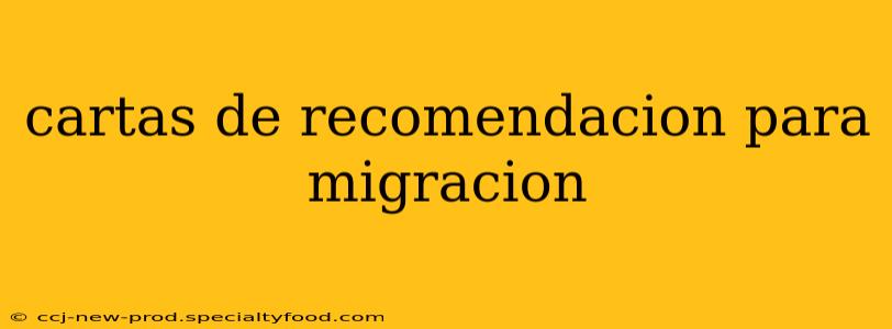 cartas de recomendacion para migracion