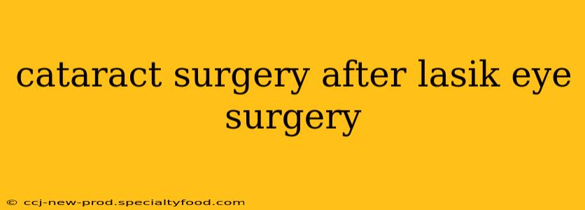 cataract surgery after lasik eye surgery
