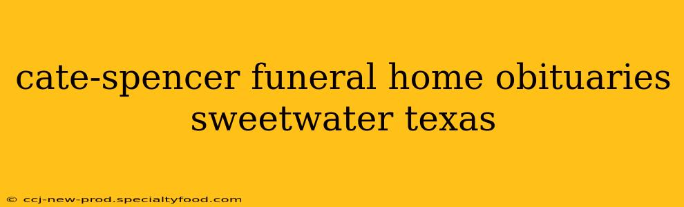 cate-spencer funeral home obituaries sweetwater texas